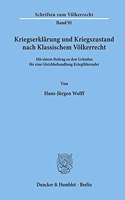 Kriegserklarung Und Kriegszustand Nach Klassischem Volkerrecht,