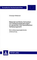 Materiell-Rechtliche Schranken Von Verfassungsaenderungen Im Deutschen Und Franzoesischen Verfassungsrecht