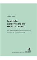 Empirische Wahlforschung Und Waehlerrationalitaet