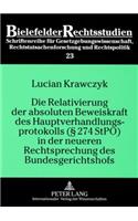 Die Relativierung Der Absoluten Beweiskraft Des Hauptverhandlungsprotokolls (§ 274 Stpo) in Der Neueren Rechtsprechung Des Bundesgerichtshofs