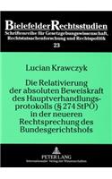 Relativierung Der Absoluten Beweiskraft Des Hauptverhandlungsprotokolls (§ 274 Stpo) in Der Neueren Rechtsprechung Des Bundesgerichtshofs