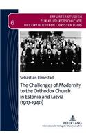 Challenges of Modernity to the Orthodox Church in Estonia and Latvia (1917-1940)