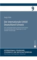 internationale Erbfall Deutschland-Schweiz: Eine rechtsvergleichende und oekonomische Analyse der erbschaftsteuerlichen Regelungen im Lichte aktueller Entwicklungen