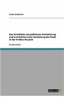 Das Verhaltnis Von Politischer Entwicklung Und Architektonischer Gestaltung Der Stadt in Der Fruhen Neuzeit