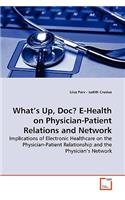 What's Up, Doc? E-Health on Physician-Patient Relations and Network