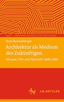 Architektur ALS Medium Des Zukünftigen: Hörspiel, Film Und Zeitschrift 1945-1955