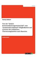 Von der idealen Kommunikationsgemeinschaft zum kommenden Aufstand? Möglichkeiten und Grenzen der politischen Übersetzungsaarbeit nach Rancière