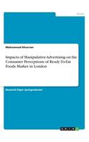 Impacts of Manipulative Advertising on the Consumer Perceptions of Ready-To-Eat Foods Market in London