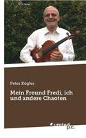 Mein Freund Fredi, Ich Und Andere Chaoten