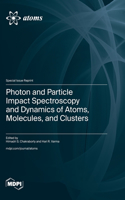 Photon and Particle Impact Spectroscopy and Dynamics of Atoms, Molecules, and Clusters