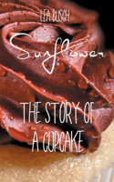 Sunflower: The Story Of A Cupcake