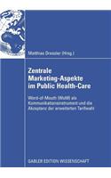 Zentral Marketing-Aspekte Im Public Health-Care: Word-Of-Mouth (Wom) ALS Kommunikationsinstrument Und Die Akzeptanz Der Erweiterten Tarifwahl