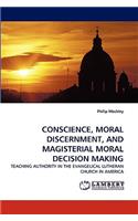 Conscience, Moral Discernment, and Magisterial Moral Decision Making