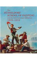 The Dusseldorf School of Painting and Its International Influence, 1819-1918: And Its International Influence 1819-1918