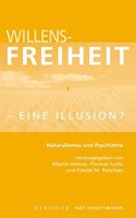 Willensfreiheit - Eine Illusion?