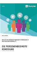 personenbedingte Kündigung. Wie ist die krankheitsbedingte Kündigung in Deutschland geregelt?