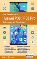 Das Praxisbuch Huawei P30 / P30 Pro - Anleitung fur Einsteiger