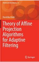 Theory of Affine Projection Algorithms for Adaptive Filtering