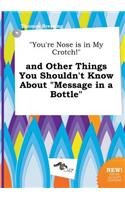 You're Nose Is in My Crotch! and Other Things You Shouldn't Know about Message in a Bottle