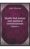 Death-Bed Scenes and Pastoral Conversations Volume 1