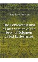 The Hebrew text and a Latin version of the book of Solomon called Ecclesiastes: (English)