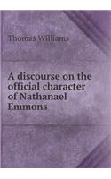 A Discourse on the Official Character of Nathanael Emmons