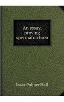 An Essay, Proving Spermatorrhoea