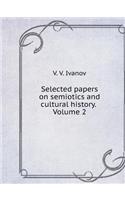 Selected Papers on Semiotics and Cultural History. Volume 2