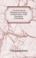 Treatise On the Pleadings and Practice in Real Actions: With Precedents of Pleadings