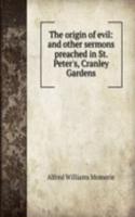 origin of evil: and other sermons preached in St. Peter's, Cranley Gardens