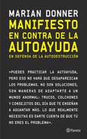 Manifiesto En Contra de la Autoayuda: En Defensa de la Autodestrucción