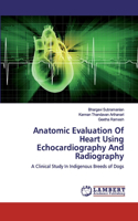 Anatomic Evaluation Of Heart Using Echocardiography And Radiography