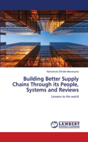 Building Better Supply Chains Through its People, Systems and Reviews