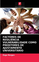 Factores de Resiliência Vulnerabilidade Como Preditores de Ajustamento Universitário