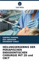 HEILUNGSERGEBNIS DER PERIAPISCHEN ENDODONTISCHEN CHIRURGIE MIT 2D und CBCT