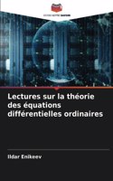 Lectures sur la théorie des équations différentielles ordinaires