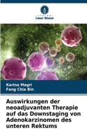 Auswirkungen der neoadjuvanten Therapie auf das Downstaging von Adenokarzinomen des unteren Rektums