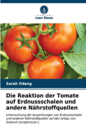 Die Reaktion der Tomate auf Erdnussschalen und andere Nährstoffquellen
