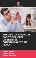 Análise Da Estenose Carotídea Com Diferentes Configurações de Placa