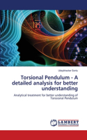 Torsional Pendulum - A detailed analysis for better understanding
