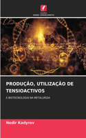 Produção, Utilização de Tensioactivos