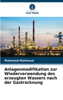 Anlagenmodifikation zur Wiederverwendung des erzeugten Wassers nach der Gastrocknung