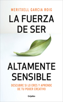 Fuerza de Ser Altamente Sensible: Descubre Si Lo Eres Y Aprende de Tu Poder C Reativo / The Power of Being Highly Sensitive
