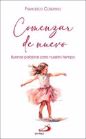 Comenzar de nuevo: Buenas palabras para nuestro tiempo