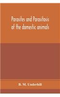 Parasites and parasitosis of the domestic animals