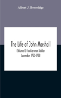 Life Of John Marshall (Volume I) Frontiersman Soldier Lawmaker 1755-1788