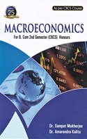 MACROECONOMICS : THE BOOK IS MEANT FOR B.COM. (HONOURS) SEMESTER II OF ALL INDIAN UNIVERSITIES AS PER CBCS COURSE : ENGLISH MEDIUM.