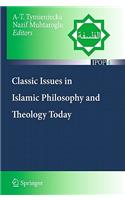 Classic Issues in Islamic Philosophy and Theology Today