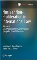 Nuclear Non-Proliferation in International Law - Volume III