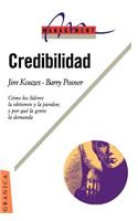 Credibilidad: Como Los Lideres La Obtienen y La Pierden; Y Por Qui La Gente La Demanda